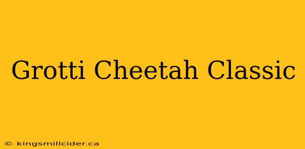 Grotti Cheetah Classic
