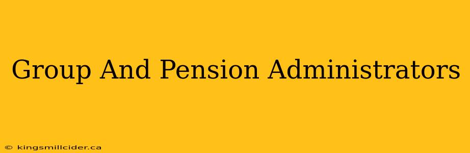 Group And Pension Administrators