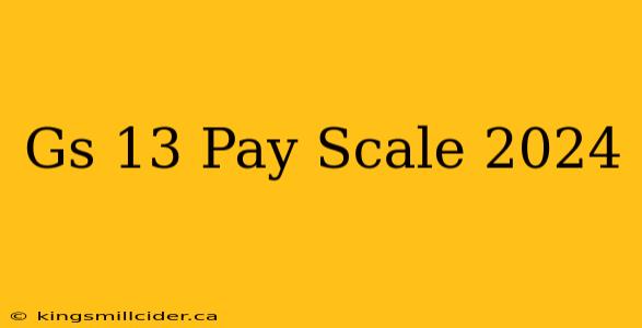 Gs 13 Pay Scale 2024