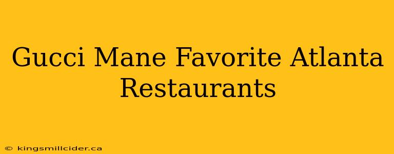 Gucci Mane Favorite Atlanta Restaurants