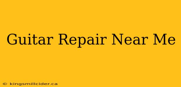 Guitar Repair Near Me