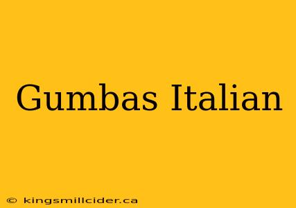 Gumbas Italian