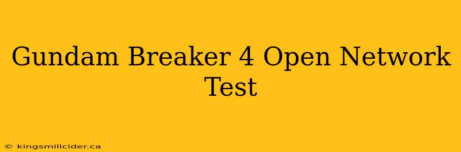 Gundam Breaker 4 Open Network Test