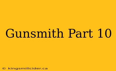 Gunsmith Part 10