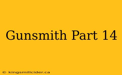 Gunsmith Part 14