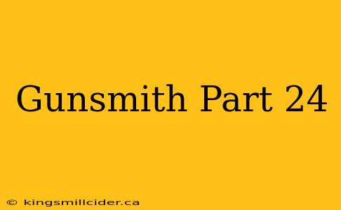 Gunsmith Part 24