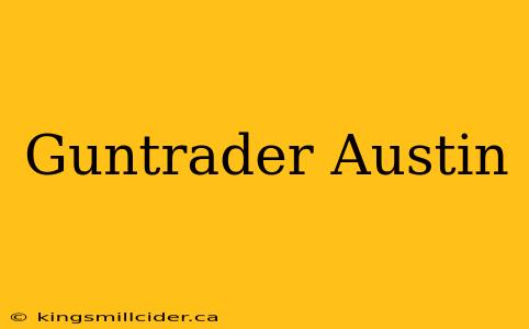 Guntrader Austin