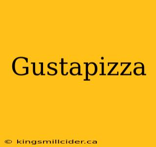 Gustapizza