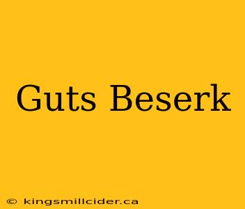 Guts Beserk