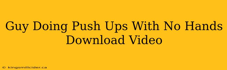 Guy Doing Push Ups With No Hands Download Video