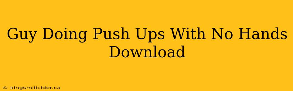 Guy Doing Push Ups With No Hands Download