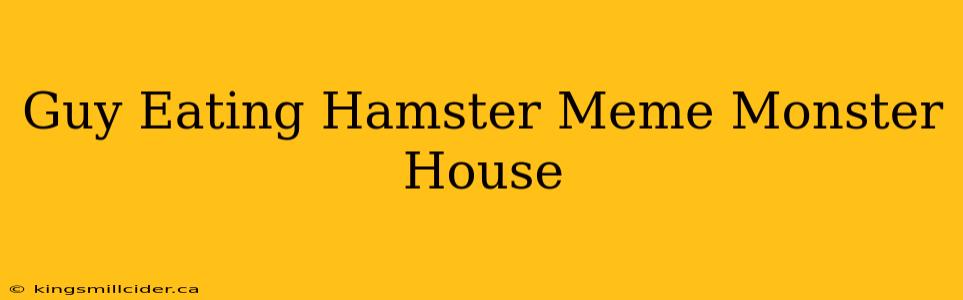 Guy Eating Hamster Meme Monster House