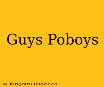 Guys Poboys