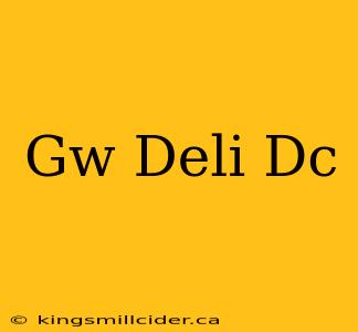 Gw Deli Dc