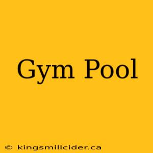 Gym Pool