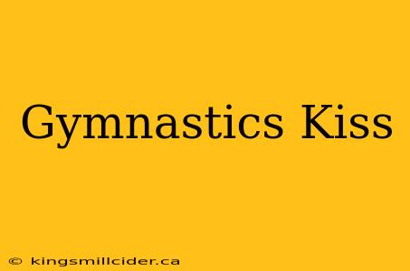 Gymnastics Kiss