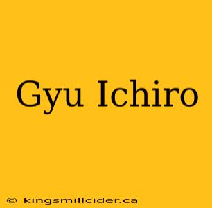 Gyu Ichiro