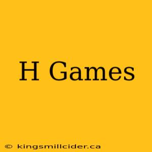 H Games