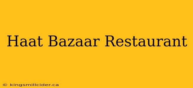 Haat Bazaar Restaurant