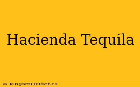 Hacienda Tequila