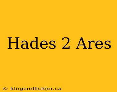 Hades 2 Ares