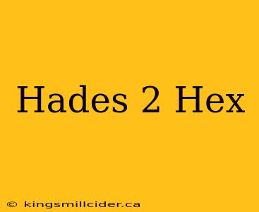 Hades 2 Hex