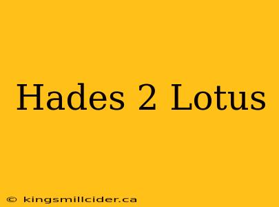 Hades 2 Lotus