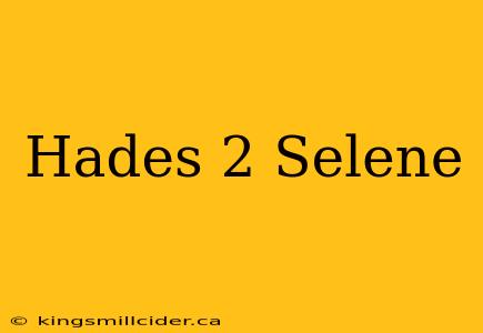 Hades 2 Selene