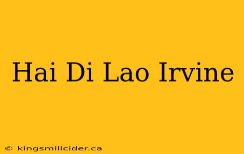 Hai Di Lao Irvine