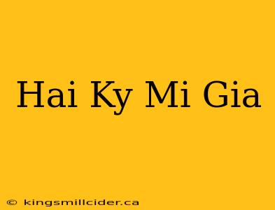 Hai Ky Mi Gia