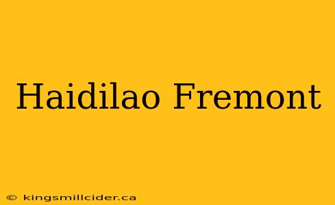 Haidilao Fremont