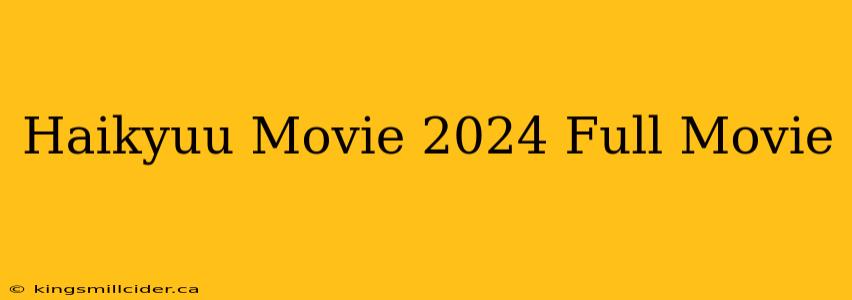 Haikyuu Movie 2024 Full Movie