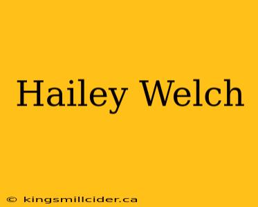 Hailey Welch