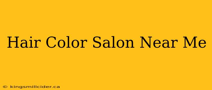 Hair Color Salon Near Me