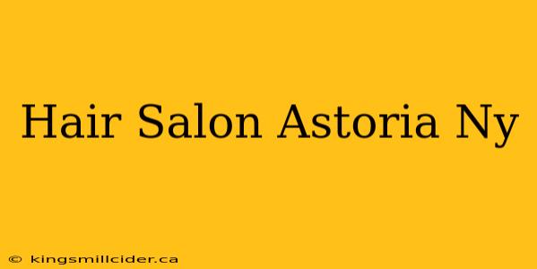 Hair Salon Astoria Ny