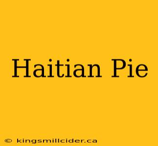 Haitian Pie