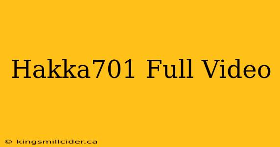 Hakka701 Full Video