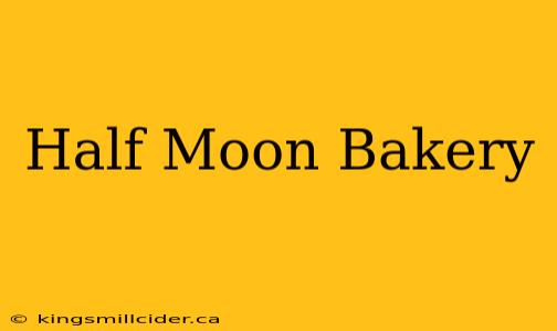 Half Moon Bakery