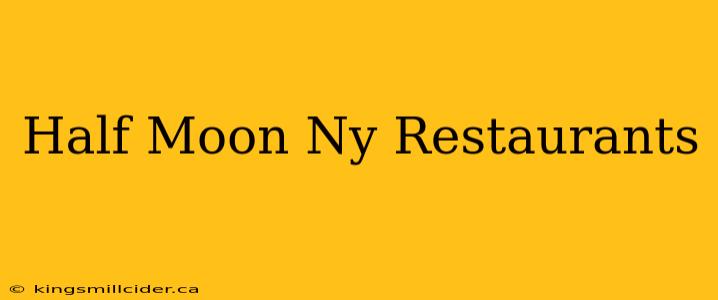 Half Moon Ny Restaurants