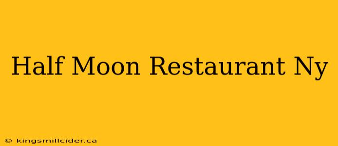 Half Moon Restaurant Ny