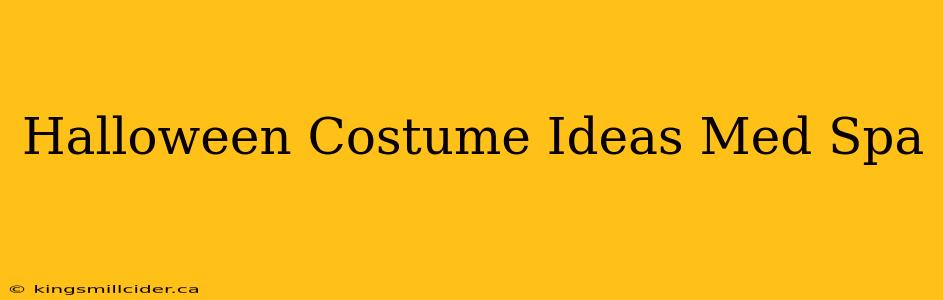 Halloween Costume Ideas Med Spa