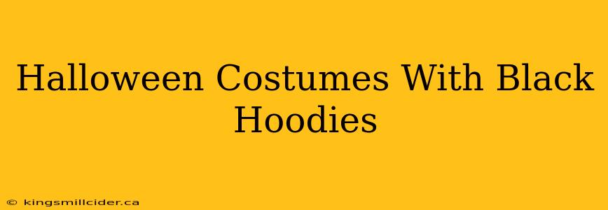 Halloween Costumes With Black Hoodies