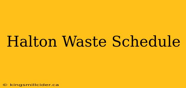 Halton Waste Schedule