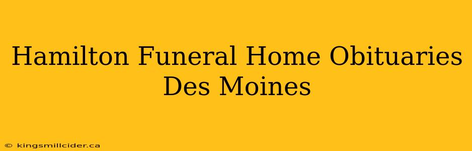 Hamilton Funeral Home Obituaries Des Moines