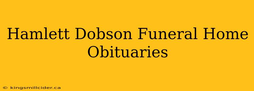 Hamlett Dobson Funeral Home Obituaries