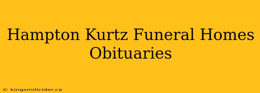 Hampton Kurtz Funeral Homes Obituaries