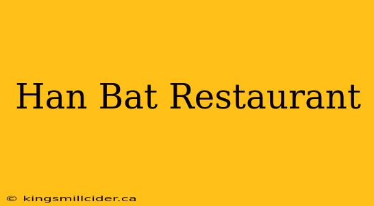 Han Bat Restaurant