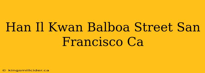 Han Il Kwan Balboa Street San Francisco Ca