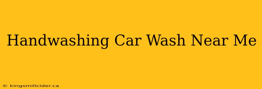 Handwashing Car Wash Near Me