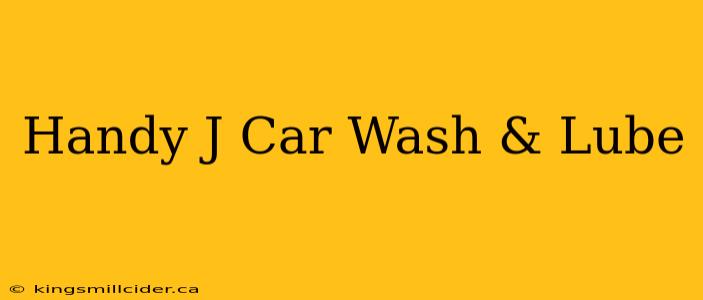 Handy J Car Wash & Lube